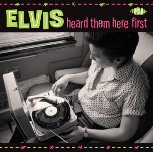 V.A. - Elvis Heard Them Here First